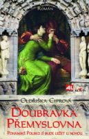 Doubravka Přemyslovna: pohanské Polsko jí bude ležet u nohou