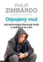 Odpojený muž: Jak technologie připravuje muže o mužství a co s tím.