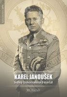 Karel Janoušek. Jediný československý maršá